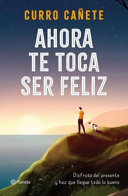 AHORA TE TOCA SER FELIZ | 9788408232414 | CAÑETE, CURRO | Llibreria L'Odissea - Libreria Online de Vilafranca del Penedès - Comprar libros