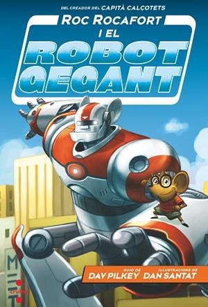 ROC ROCAFORT I EL ROBOT GEGANT | 9788466148702 | PILKEY, DAV | Llibreria L'Odissea - Libreria Online de Vilafranca del Penedès - Comprar libros