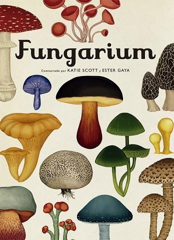 FUNGARIUM ( CASTELLÀ ) | 9788417553623 | SCOTT, KATIE/GAYA, ESTER | Llibreria L'Odissea - Libreria Online de Vilafranca del Penedès - Comprar libros