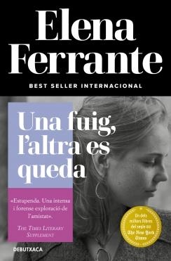 UNA FUIG L'ALTRA ES QUEDA ( L'AMIGA GENIAL 3 ) | 9788418132445 | FERRANTE, ELENA | Llibreria Online de Vilafranca del Penedès | Comprar llibres en català