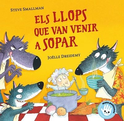 ELS LLOPS QUE VAN VENIR A SOPAR (MANS PETITONES) | 9788448855772 | SMALLMAN, STEVE | Llibreria L'Odissea - Libreria Online de Vilafranca del Penedès - Comprar libros