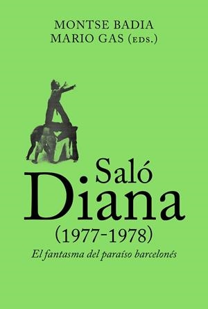 SALÓ DIANA (1977-1978) EL FANTASMA DEL PARAISO BARCELONES ( CASTELLÀ ) | 9788412121537 | BADIA, MONTSE / GAS, MARIO | Llibreria Online de Vilafranca del Penedès | Comprar llibres en català