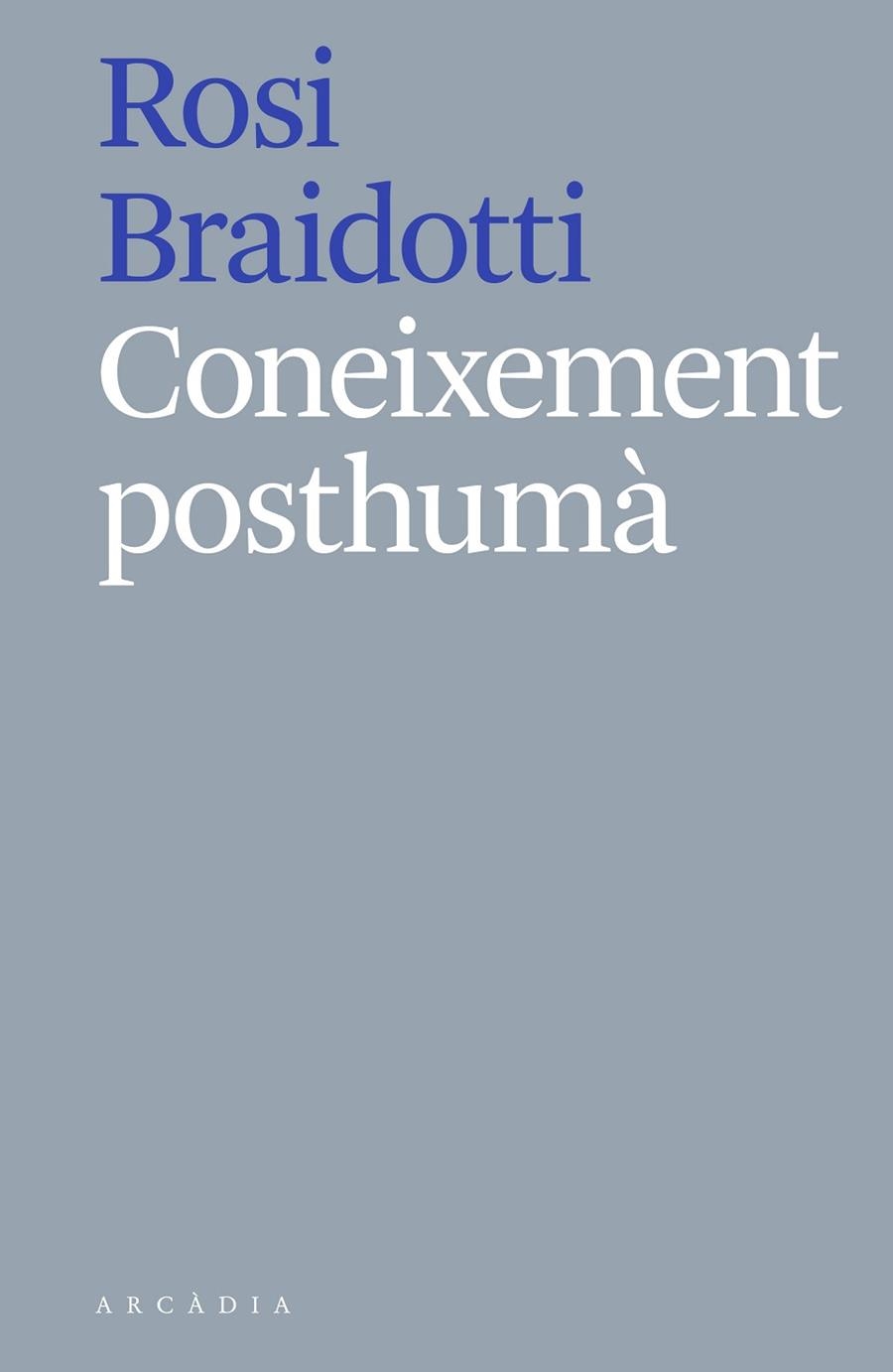 CONEIXEMENT POSTHUMÀ | 9788412121513 | BRAIDOTTI, ROSI | Llibreria Online de Vilafranca del Penedès | Comprar llibres en català