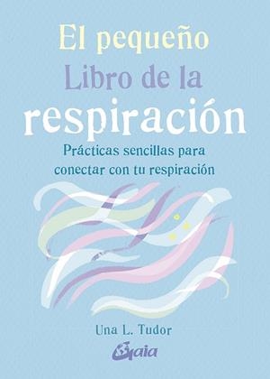 EL PEQUEÑO LIBRO DE LA RESPIRACIÓN | 9788484458333 | TUDOR, UNA L. | Llibreria Online de Vilafranca del Penedès | Comprar llibres en català
