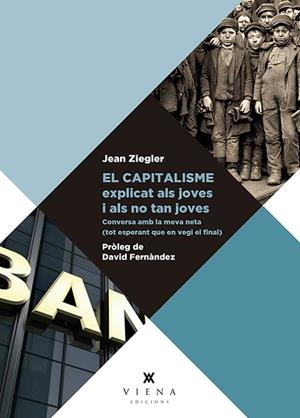 EL CAPITALISME EXPLICAT ALS JOVES I ALS NO TAN JOVES | 9788417998110 | ZIEGLER, JEAN | Llibreria L'Odissea - Libreria Online de Vilafranca del Penedès - Comprar libros