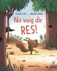 NO VAIG DIR RES | 9788415315810 | COLLET, GERALDINE / CHEBRET, SEBASTIEN | Llibreria L'Odissea - Libreria Online de Vilafranca del Penedès - Comprar libros