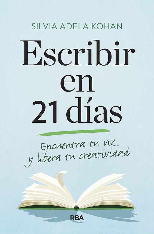 ESCRIBIR EN 21 DÍAS ENCUENTRA TU VOZ Y LIBERA TU CREATIVIDAD | 9788491873747 | KOHAN, SILVIA ADELA | Llibreria L'Odissea - Libreria Online de Vilafranca del Penedès - Comprar libros