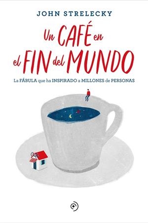 UN CAFÉ EN EL FIN DEL MUNDO | 9788418128141 | STRELECKY, JOHN | Llibreria Online de Vilafranca del Penedès | Comprar llibres en català