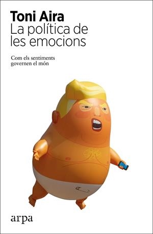 LA POLÍTICA DE LES EMOCIONS | 9788417623586 | AIRA, TONI | Llibreria Online de Vilafranca del Penedès | Comprar llibres en català