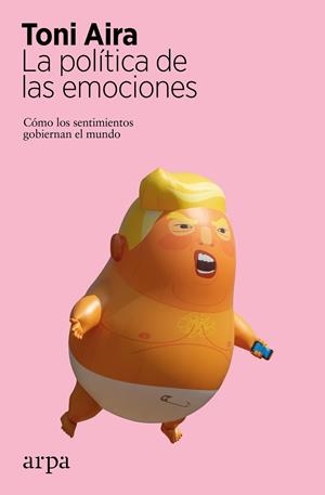 LA POLÍTICA DE LAS EMOCIONES | 9788417623579 | AIRA, TONI | Llibreria Online de Vilafranca del Penedès | Comprar llibres en català