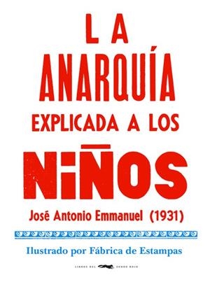 LA ANARQUÍA EXPLICADA A LOS NIÑOS | 9788412079050 | EMMANUEL, JOSÉ ANTONIO | Llibreria L'Odissea - Libreria Online de Vilafranca del Penedès - Comprar libros