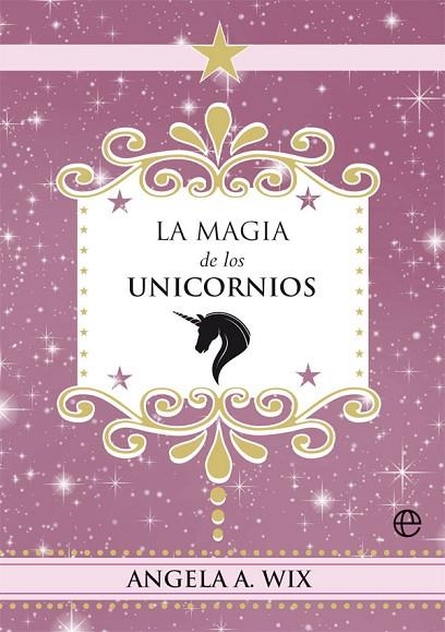 LA MAGIA DE LOS UNICORNIOS | 9788491648635 | WIX, ANGELA A. | Llibreria Online de Vilafranca del Penedès | Comprar llibres en català