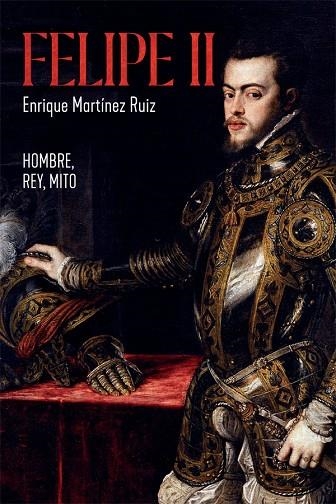 FELIPE II | 9788491648291 | MARTÍNEZ RUIZ, ENRIQUE | Llibreria L'Odissea - Libreria Online de Vilafranca del Penedès - Comprar libros