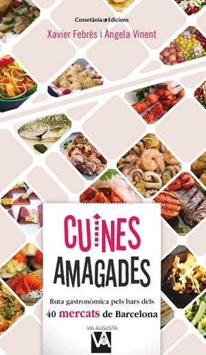 CUINES AMAGADES | 9788490349212 | FEBRÉS VERDÚ, XAVIER/VINENT BESALDUCH, ÀNGELA | Llibreria L'Odissea - Libreria Online de Vilafranca del Penedès - Comprar libros