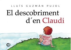 EL DESCOBRIMENT D'EN CLAUDI | 9788418073373 | GUZMÁN PUJOL, LLUÍS | Llibreria Online de Vilafranca del Penedès | Comprar llibres en català
