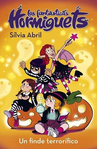 UN FINDE TERRORÍFICO (LAS FANTÁSTICAS HORMIGUETS 3) | 9788448856335 | ABRIL, SÍLVIA | Llibreria Online de Vilafranca del Penedès | Comprar llibres en català