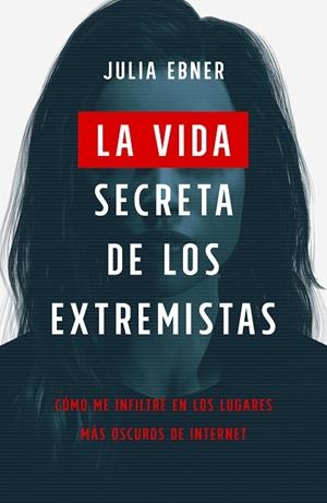 LA VIDA SECRETA DE LOS EXTREMISTAS | 9788499988085 | EBNER, JULIA | Llibreria L'Odissea - Libreria Online de Vilafranca del Penedès - Comprar libros