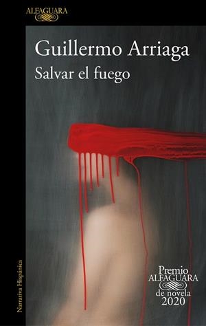 SALVAR EL FUEGO (PREMIO ALFAGUARA DE NOVELA) | 9788420439303 | ARRIAGA, GUILLERMO | Llibreria L'Odissea - Libreria Online de Vilafranca del Penedès - Comprar libros
