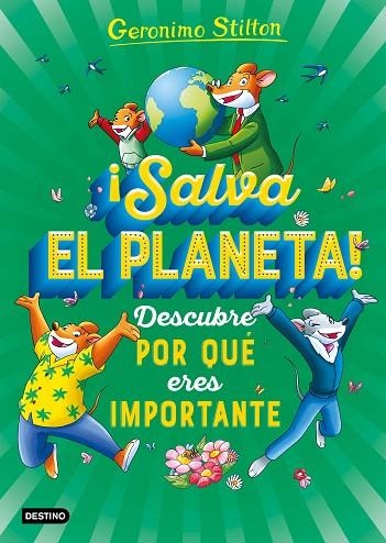 SALVA EL PLANETA DESCUBRE POR QUÉ ERES IMPORTANTE | 9788408232025 | STILTON, GERONIMO | Llibreria Online de Vilafranca del Penedès | Comprar llibres en català