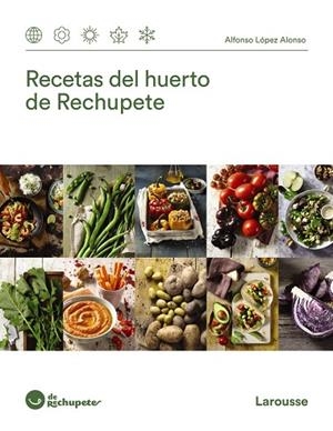RECETAS DEL HUERTO DE RECHUPETE | 9788418100673 | LÓPEZ ALONSO, ALFONSO | Llibreria L'Odissea - Libreria Online de Vilafranca del Penedès - Comprar libros