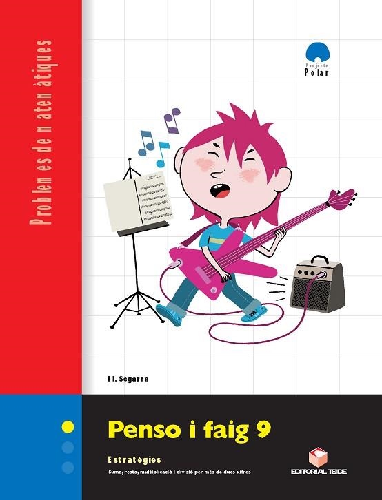 PENSO I FAIG 9. QUADERN DE PROBLEMES DE MATEMÀTIQUES - CICLE SUPERIOR | 9788430708383 | SEGARRA NEIRA, JOSEP LLUÍS | Llibreria L'Odissea - Libreria Online de Vilafranca del Penedès - Comprar libros