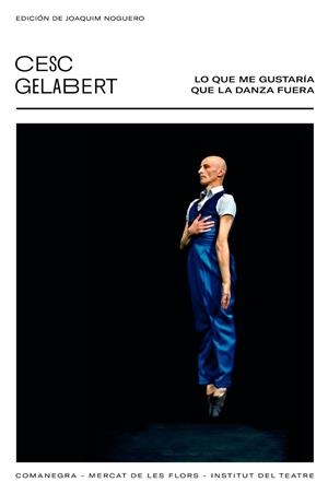 LO QUE ME GUSTARÍA QUE LA DANZA FUESE | 9788418022456 | GELABERT, CESC | Llibreria Online de Vilafranca del Penedès | Comprar llibres en català