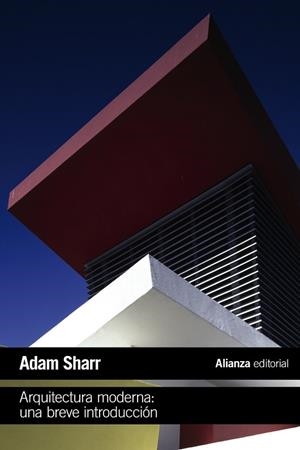 ARQUITECTURA MODERNA: UNA BREVE INTRODUCCIÓN | 9788491819080 | SHARR, ADAM | Llibreria L'Odissea - Libreria Online de Vilafranca del Penedès - Comprar libros