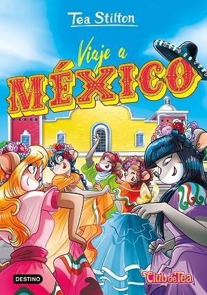 VIAJE A MÉXICO | 9788408227205 | STILTON, TEA | Llibreria L'Odissea - Libreria Online de Vilafranca del Penedès - Comprar libros