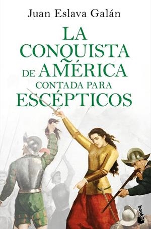 LA CONQUISTA DE AMÉRICA CONTADA PARA ESCÉPTICOS | 9788408234098 | ESLAVA GALÁN, JUAN | Llibreria Online de Vilafranca del Penedès | Comprar llibres en català