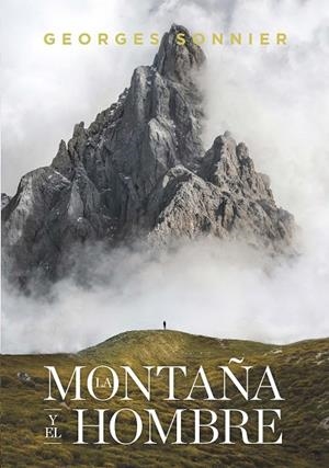 LA MONTAÑA Y EL HOMBRE | 9788417893590 | SONNIER, GEORGES | Llibreria L'Odissea - Libreria Online de Vilafranca del Penedès - Comprar libros