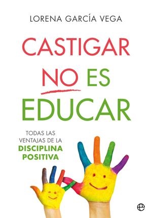 CASTIGAR NO ES EDUCAR | 9788491647911 | GARCÍA VEGA, LORENA | Llibreria Online de Vilafranca del Penedès | Comprar llibres en català
