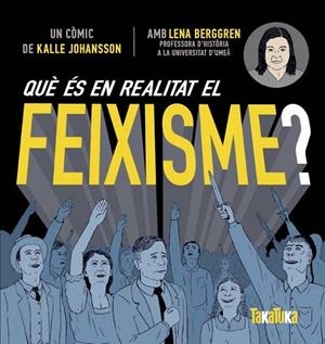 QUÈ ÉS EN REALITAT EL FEIXISME? | 9788417383619 | BERGGREN, LENNA | Llibreria L'Odissea - Libreria Online de Vilafranca del Penedès - Comprar libros