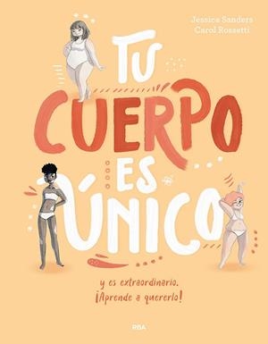 TU CUERPO ES ÚNICO Y ES EXTRAORDINARIO ¡APRENDE A QUERERLO! | 9788427209725 | SANDERS JESSICA | Llibreria Online de Vilafranca del Penedès | Comprar llibres en català