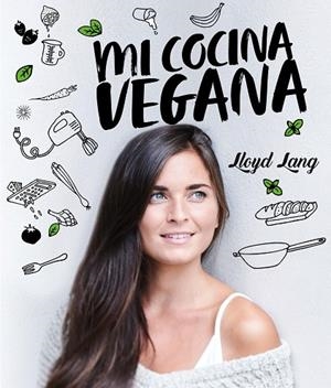 MI COCINA VEGANA | 9788416407675 | LANG, LLOYD | Llibreria Online de Vilafranca del Penedès | Comprar llibres en català