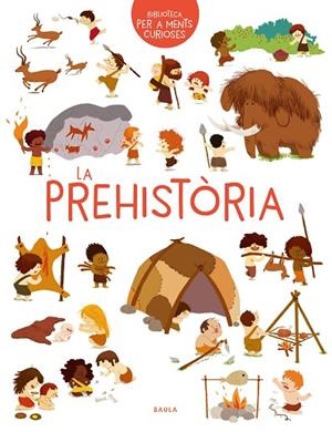 LA PREHISTÒRIA | 9788447942473 | BENOIST, CÉCILE | Llibreria Online de Vilafranca del Penedès | Comprar llibres en català