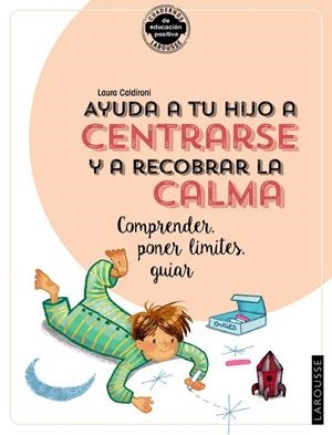 AYUDA A TU HIJO A CENTRARSE Y A RECOBRAR LA CALMA. COMPRENDER, PONER LÍMITES, GU | 9788418100390 | CALDIRONI, LAURA | Llibreria L'Odissea - Libreria Online de Vilafranca del Penedès - Comprar libros