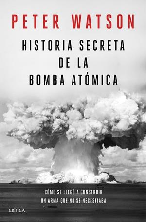 HISTORIA SECRETA DE LA BOMBA ATÓMICA | 9788491992141 | WATSON, PETER | Llibreria Online de Vilafranca del Penedès | Comprar llibres en català