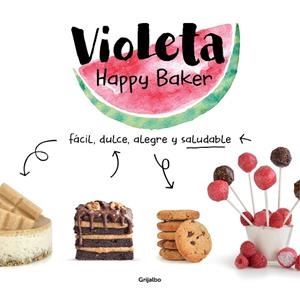 VIOLETA HAPPY BAKER FÁCIL DULCE ALEGRE Y SALUDABLE | 9788417752279 | HAPPY BAKER, VIOLETA | Llibreria Online de Vilafranca del Penedès | Comprar llibres en català