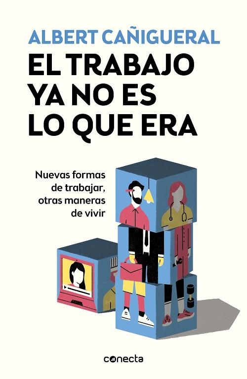 EL TRABAJO YA NO ES LO QUE ERA | 9788416883929 | CAÑIGUERAL, ALBERT | Llibreria Online de Vilafranca del Penedès | Comprar llibres en català