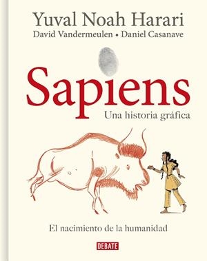 SAPIENS UNA HISTORIA GRÁFICA ( VOUMEN I ) | 9788418006814 | HARARI, YUVAL NOAH/VANDERMEULEN, DAVID/CASANAVE, DANIEL | Llibreria L'Odissea - Libreria Online de Vilafranca del Penedès - Comprar libros