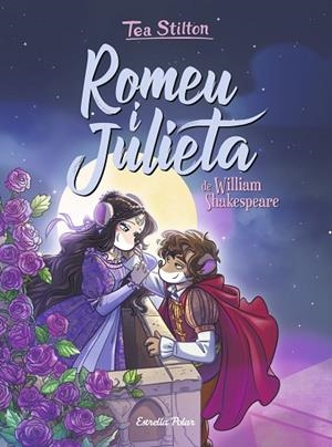 ROMEU I JULIETA | 9788418134821 | STILTON, TEA | Llibreria Online de Vilafranca del Penedès | Comprar llibres en català