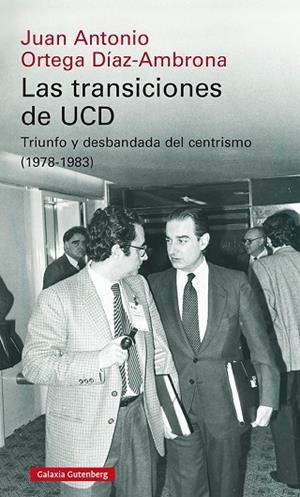 LAS TRANSICIONES DE UCD | 9788418218613 | ORTEGA DÍAZ-AMBRONA, JUAN ANTONIO | Llibreria Online de Vilafranca del Penedès | Comprar llibres en català