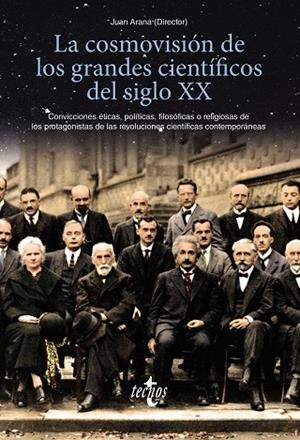 LA COSMOVISIÓN DE LOS GRANDES CIENTÍFICOS DEL SIGLO XX | 9788430979073 | ARANA, JUAN/CABALLERO WANGÜEMERT, MARÍA/GONZÁLEZ QUIRÓS, JOSÉ LUIS/GONZÁLEZ VILLA, MANUEL/HERCE FERN | Llibreria L'Odissea - Libreria Online de Vilafranca del Penedès - Comprar libros