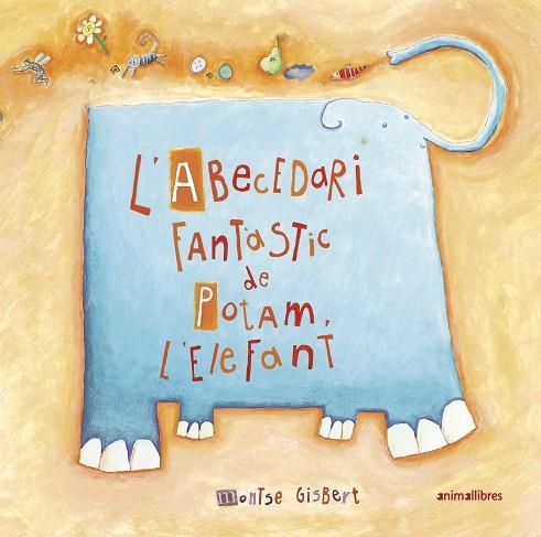 L'ABECEDARI FANTÀSTIC DE POTAM L'ELEFANT | 9788417599911 | GISBERT NAVARRO, MONTSE | Llibreria L'Odissea - Libreria Online de Vilafranca del Penedès - Comprar libros