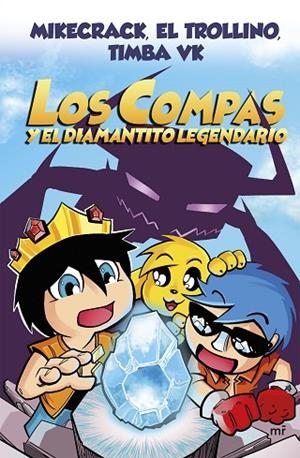 LOS COMPAS Y EL DIAMANTITO LEGENDARIO (NUEVA PRESENTACIÓN) | 9788427047945 | MIKECRACK, EL TROLLINO Y TIMBA VK | Llibreria Online de Vilafranca del Penedès | Comprar llibres en català