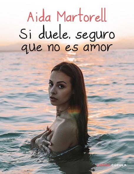 SI DUELE SEGURO QUE NO ES AMOR | 9788448027612 | MARTORELL, AIDA | Llibreria L'Odissea - Libreria Online de Vilafranca del Penedès - Comprar libros