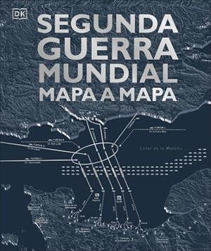 SEGUNDA GUERRA MUNDIAL MAPA A MAPA | 9780241470268 | VARIOS AUTORES, | Llibreria L'Odissea - Libreria Online de Vilafranca del Penedès - Comprar libros