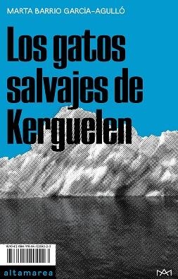 LOS GATOS SALVAJES DE KERGUELEN | 9788412204223 | BARRIO GARCÍA-AGULLÓ, MARTA | Llibreria L'Odissea - Libreria Online de Vilafranca del Penedès - Comprar libros