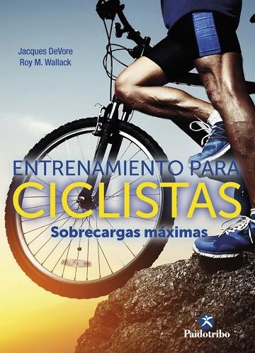 ENTRENAMIENTO PARA CICLISTAS. SOBRECARGAS MÁXIMAS | 9788499107509 | DEVORE, JACQUES/WALLACK, ROY M. | Llibreria L'Odissea - Libreria Online de Vilafranca del Penedès - Comprar libros