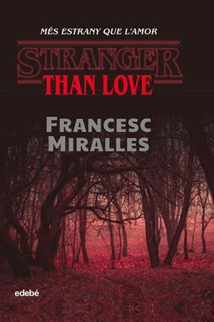 STRANGER THAN LOVE. MÉS ESTRANY QUE L'AMOR | 9788468349329 | MIRALLES CONTIJOCH, FRANCESC | Llibreria L'Odissea - Libreria Online de Vilafranca del Penedès - Comprar libros